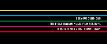SEEYOUSOUND: festival di cinema a tematica musicale. Torino 14 - 17 maggio 2015