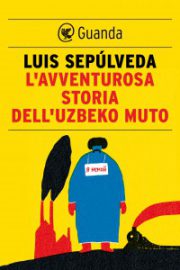 Sepúlveda Luis - L' avventurosa storia dell'uzbeko muto