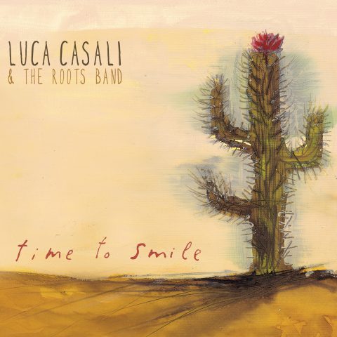 Luca Casali & The Roots Band - Time To Smile