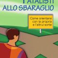 fatalisti allo sbaraglio