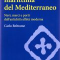 Archeologia marittima del Mediterraneo. Navi, merci e porti dall’antichità all’età moderna di Carlo Beltrame