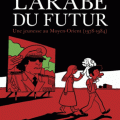 L’Arabe du futur – Riad Sattouf