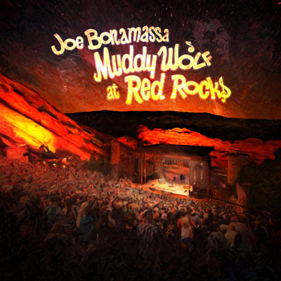 Joe Bonamassa – Muddy Wolf at Red Rocks Joe Bonamassa – Muddy Wolf at Red Rocks