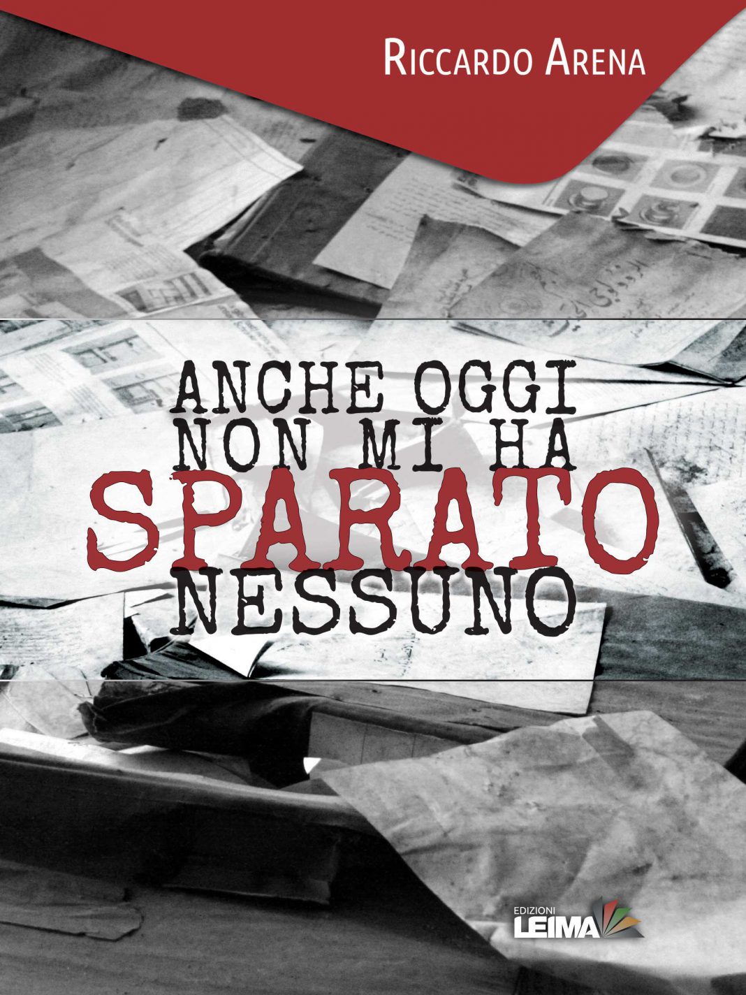 Riccardo Arena – Anche oggi non mi ha sparato nessuno Riccardo Arena – Anche oggi non mi ha sparato nessuno