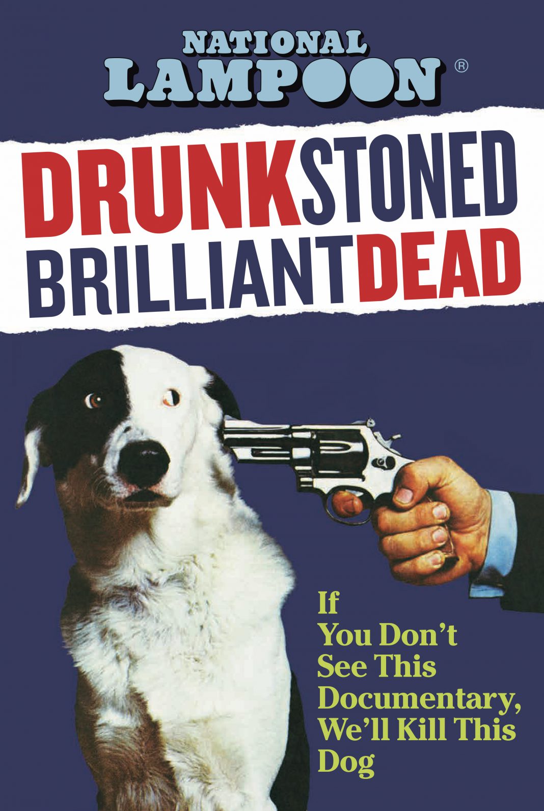 Se non vieni a vedere questo film ammazziamo il cane – The Story of the National Lampoon Se non vieni a vedere questo film ammazziamo il cane – The Story of the National Lampoon