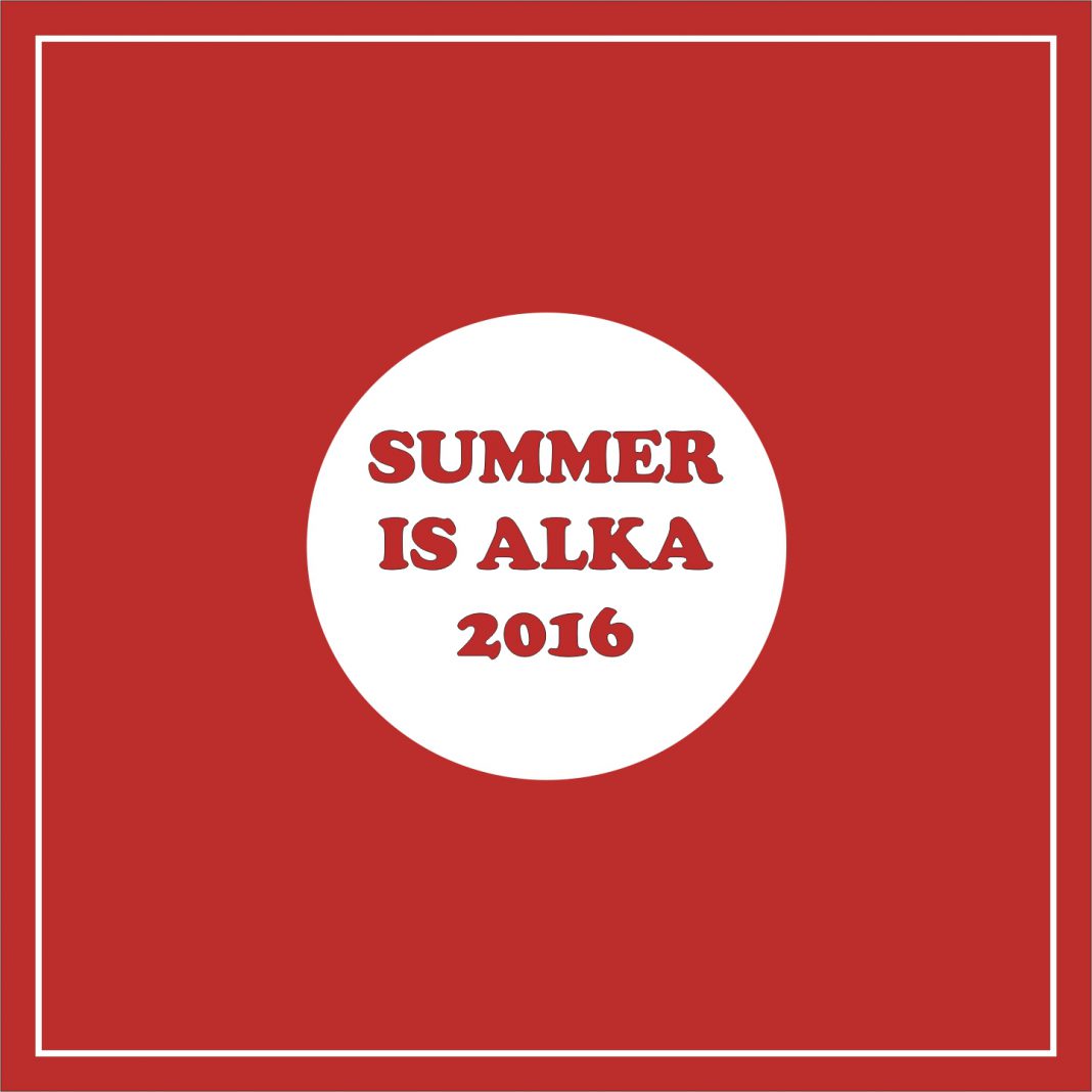 Summer is Alka 2016 Summer is Alka 2016