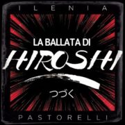 ilenia-pastorelli-la-ballata-di-hiroshi
