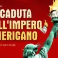 La Caduta dell’Impero Americano