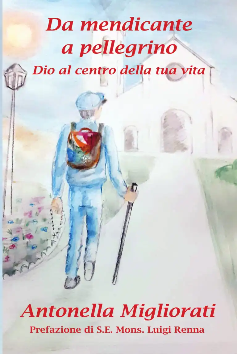 “Da mendicante a pellegrino: Dio al centro della tua vita” di Antonella Migliorati: un cammino di fede per l’Anno Giubilare