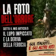 La foto dell’orrore sotto il mio articolo il lupo impiccato e la deriva della ferocia